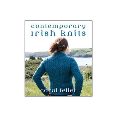 Contemporary Irish Knits - by Carol Feller (Paperback)