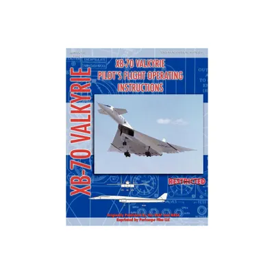 XB-70 Valkerie Pilots Flight Operating Manual - by United States Air Force & NASA (Paperback)