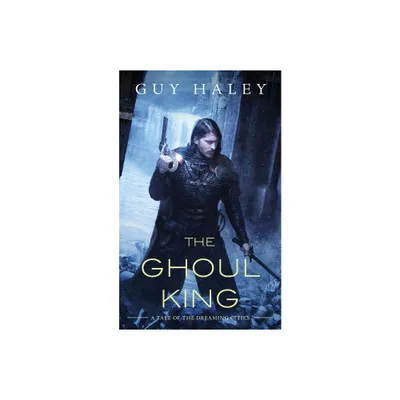 Ghoul King - (Dreaming Cities) by Guy Haley (Paperback)