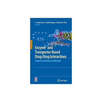 Enzyme- And Transporter-Based Drug-Drug Interactions - by K Sandy Pang & A David Rodrigues & Raimund M Peter (Hardcover)