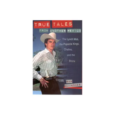 True Tales from Another Mexico - by Sam Quinones (Paperback)