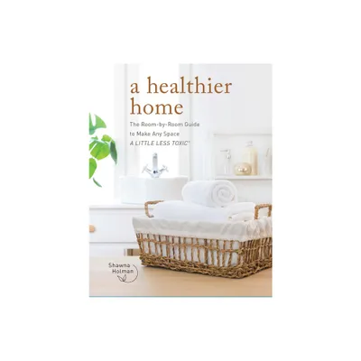 A Healthier Home - by Shawna Holman (Hardcover)