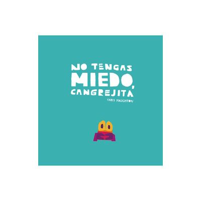 No Tengas Miedo, Cangrejita (Junior Library Guild Selection) - by Chris Haughton (Hardcover)