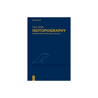 Isotopography - (Kierkegaard Studies. Monograph) by Niels Wilde (Hardcover)