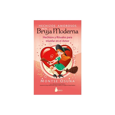 Hechizos Amorosos de la Bruja Moderna - by Montse Osuna (Paperback)