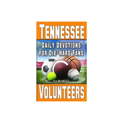 Daily Devotions for Die-Hard Fans Tennessee Volunteers - by Ed McMinn (Paperback)