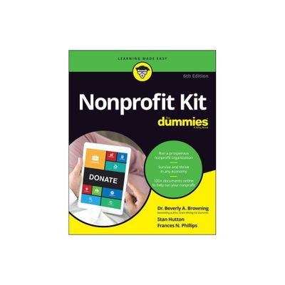 Nonprofit Kit for Dummies - 6th Edition by Beverly A Browning & Stan Hutton & Frances N Phillips (Paperback)