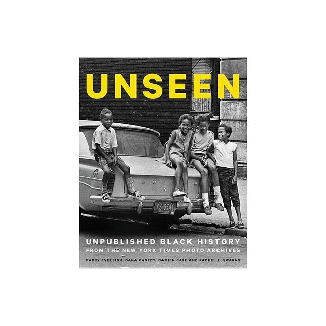 Unseen : Unpublished Black History from the New York Times Photo Archives - (Hardcover) by Dana Canedy