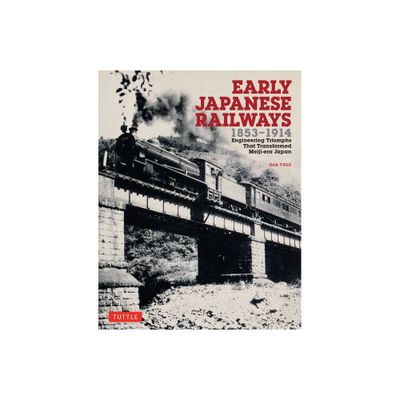 Early Japanese Railways 1853-1914 - by Dan Free (Paperback)