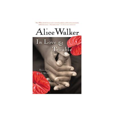 In Love & Trouble - by Alice Walker (Paperback)