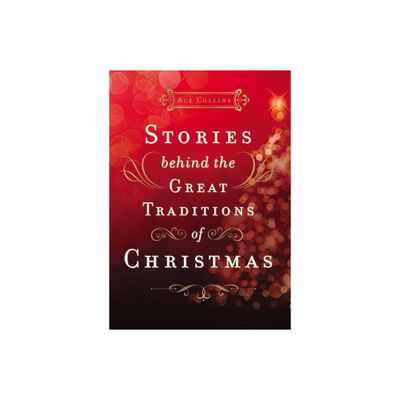 Stories Behind the Great Traditions of Christmas - by Ace Collins (Hardcover)