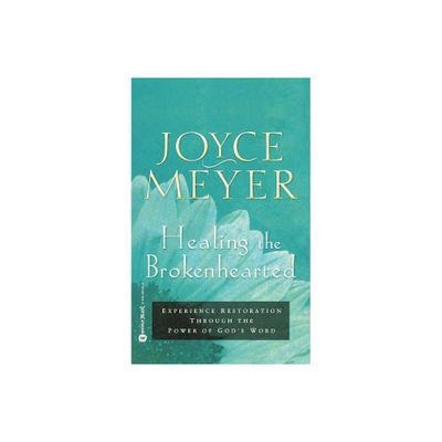 Healing the Brokenhearted - by Joyce Meyer (Paperback)