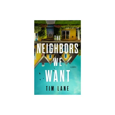 The Neighbors We Want - by Tim Lane (Hardcover)