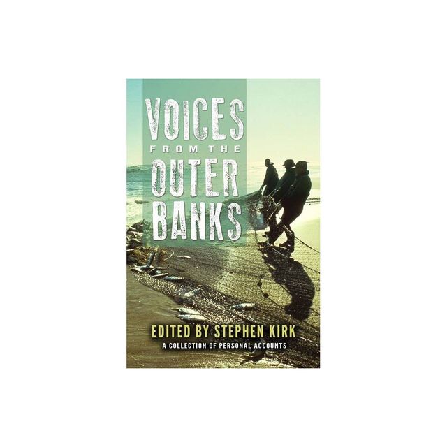 Voices from the Outer Banks - (Real Voices, Real History) by Stephen Kirk (Paperback)