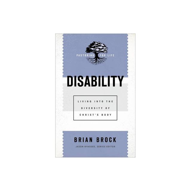 Disability - (Pastoring for Life: Theological Wisdom for Ministering Well) by Brian Brock (Paperback)