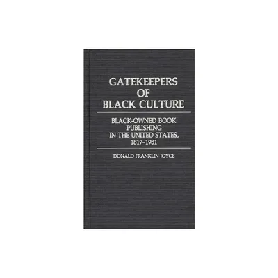 Gatekeepers of Black Culture - (Contributions in Afro-American and African Studies: Contempo) by Donald F Joyce (Hardcover)