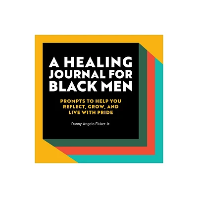 A Healing Journal for Black Men - by Danny Angelo Fluker Jr (Paperback)