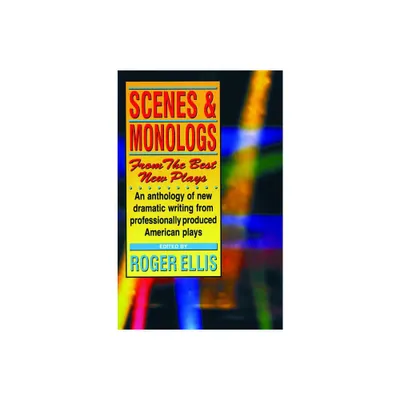 Scenes & Monologs from the Best New Plays - by Roger Ellis (Paperback)