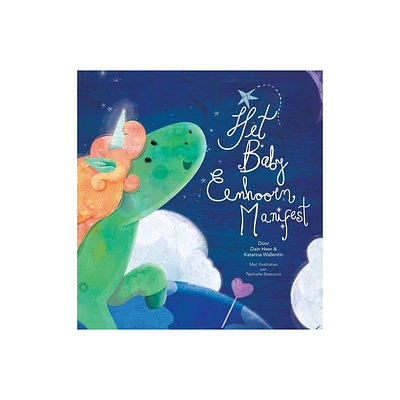 Het Baby Eenhoorn Manifest (Baby Unicorn Dutch) - by Dain Heer & Katarina Wallentin (Hardcover)