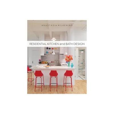 Residential Kitchen and Bath Design - by Anastasia Wilkening (Paperback)