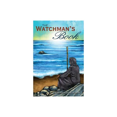 The Watchmans Book - by The Watchman of Day and Night (Paperback)