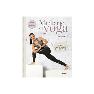 Mi Diario de Yoga. Cuerpo Y Mente Sanos En 4 Semanas (Edicin Revisada Y Actuali Zada / My Yoga Diary - by Xuan Lan (Paperback)