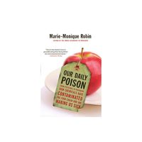 Our Daily Poison - by Marie-Monique Robin (Paperback)