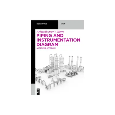 Piping and Instrumentation Diagram - (De Gruyter Stem) by Avinashkumar Vinodkumar Karre (Paperback)