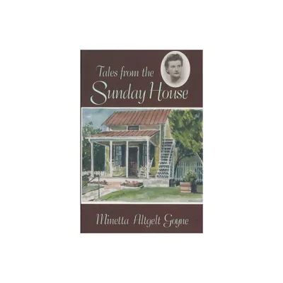 Tales from the Sunday House - by Minetta A Goyne (Paperback)