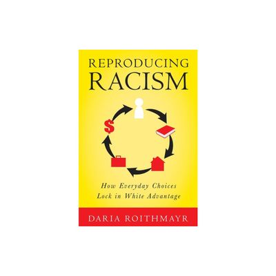 Reproducing Racism - by Daria Roithmayr (Paperback)