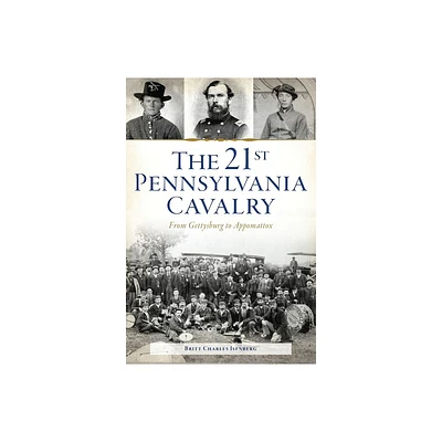 The 21st Pennsylvania Cavalry - (Civil War) by Britt Charles Isenberg (Paperback)