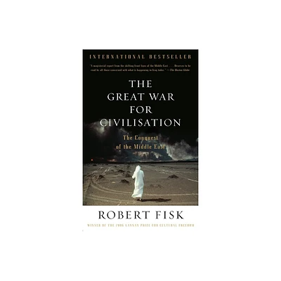 The Great War for Civilisation - by Robert Fisk (Paperback)