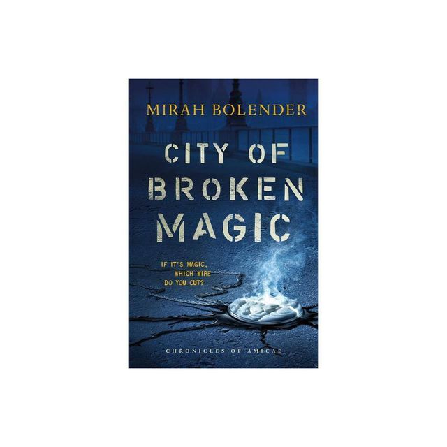 City of Broken Magic - (Chronicles of Amicae) by Mirah Bolender (Paperback)