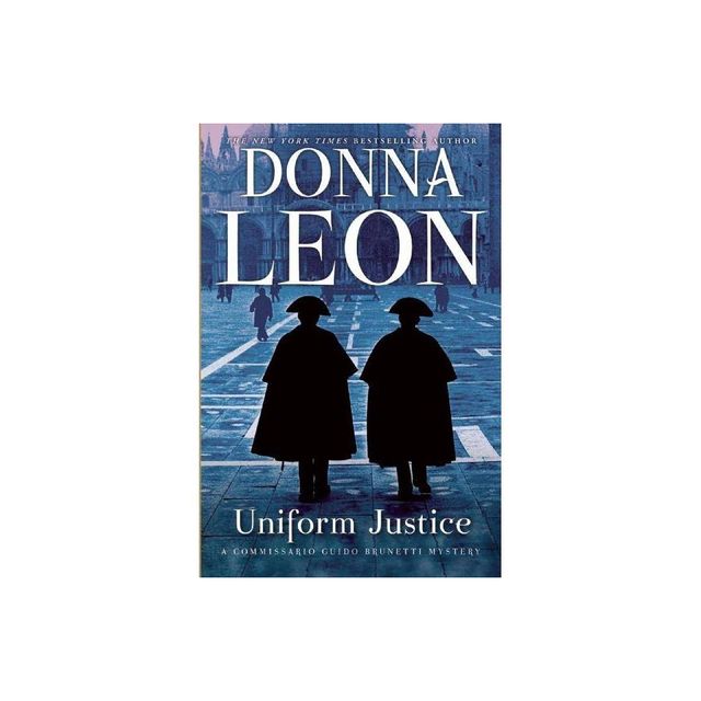 Uniform Justice - (The Commissario Guido Brunetti Mysteries) by Donna Leon (Paperback)