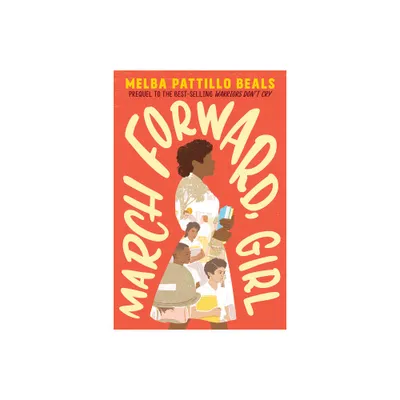 March Forward, Girl - by Melba Pattillo Beals (Paperback)