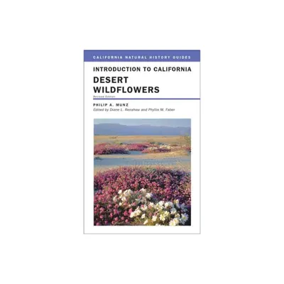 Introduction to California Desert Wildflowers - (California Natural History Guides) by Philip A Munz (Paperback)