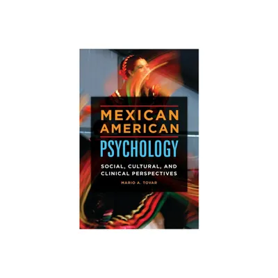 Mexican American Psychology - (Race, Ethnicity, Culture, and Health) by Mario Tovar (Hardcover)