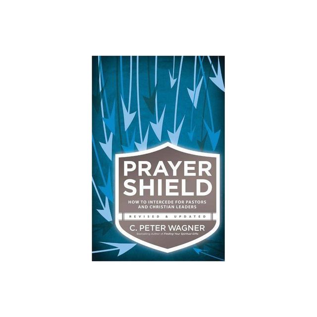 Prayer Shield - by C Peter Wagner (Paperback)