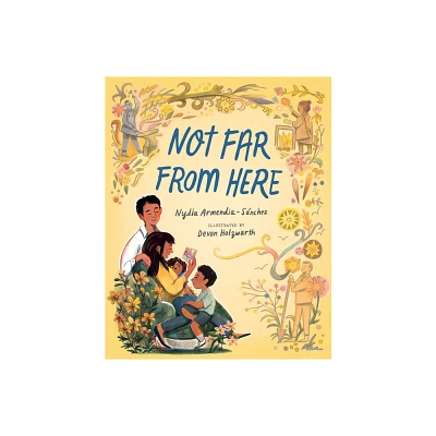 Not Far from Here - by Nydia Armendia-Snchez (Hardcover)