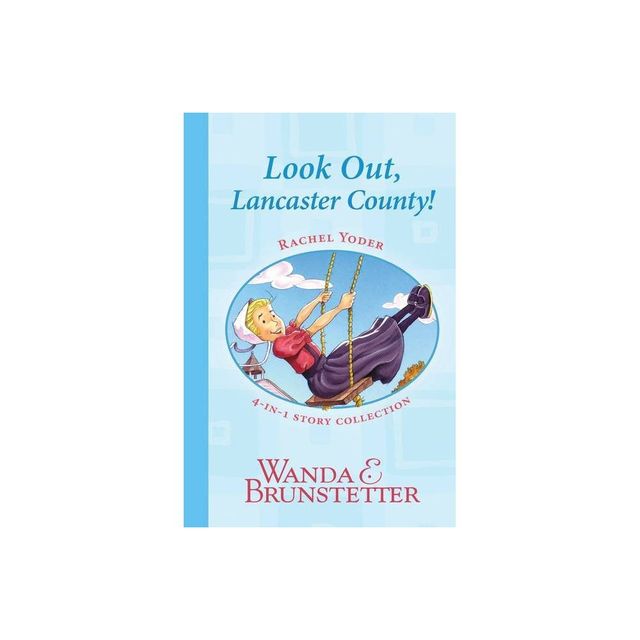 Rachel Yoder Story Collection 1--Look Out, Lancaster County! - (Indiana Cousins) by Wanda E Brunstetter (Paperback)