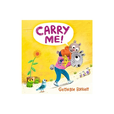 Carry Me! - by Georgie Birkett (Hardcover)