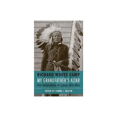 My Grandfathers Altar - (American Indian Lives) by Richard Moves Camp (Paperback)