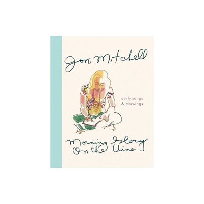 Morning Glory on the Vine - by Joni Mitchell (Hardcover)