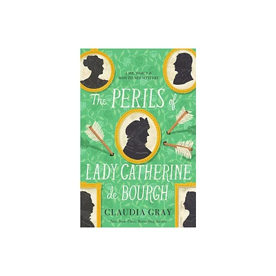 The Perils of Lady Catherine de Bourgh - (Mr. Darcy & Miss Tilney Mystery) by Claudia Gray (Paperback)