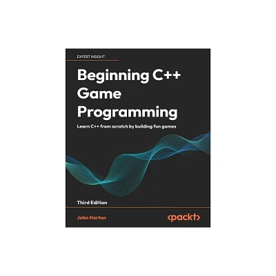 Beginning C++ Game Programming - Third Edition - 3rd Edition by John Horton (Paperback)