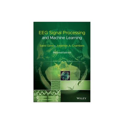 Eeg Signal Processing and Machine Learning - 2nd Edition by Saeid Sanei & Jonathon A Chambers (Hardcover)