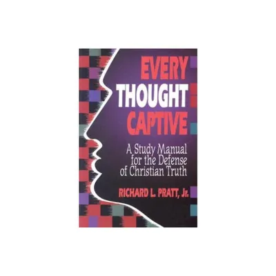 Every Thought Captive - by Richard L Pratt (Paperback)