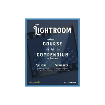 Adobe Lightroom - (Course and Compendium) by Jeff Carlson (Paperback)