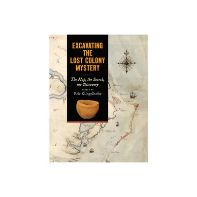 Excavating the Lost Colony Mystery - by Eric Klingelhofer (Paperback)