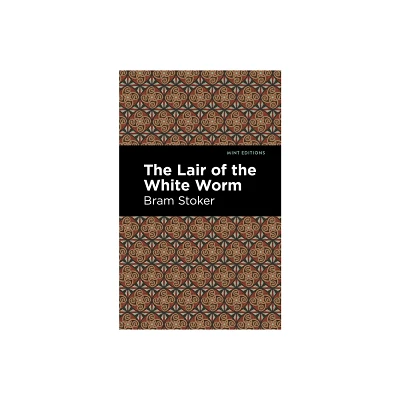 The Lair of the White Worm - (Mint Editions (Horrific, Paranormal, Supernatural and Gothic Tales)) by Bram Stoker (Hardcover)